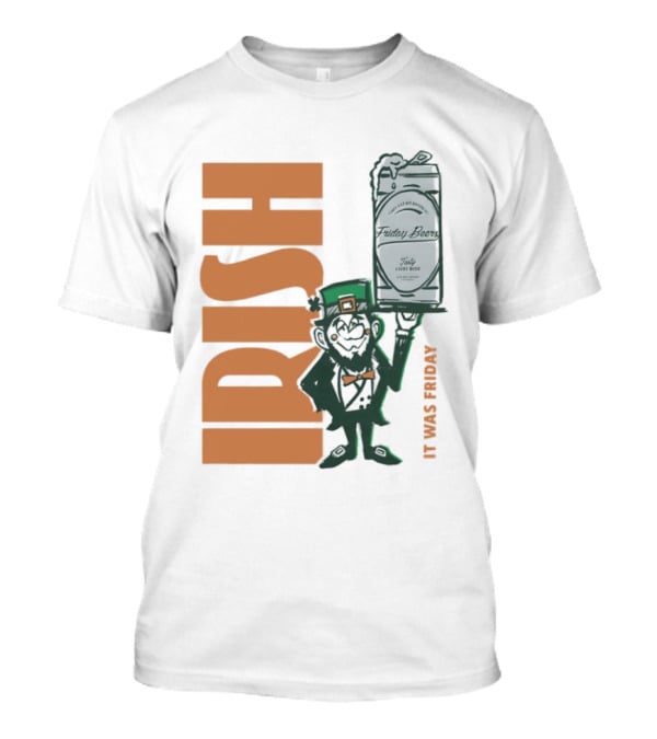 Leprechaun Holding Friday Beer Can Irish It Was Friday T-Shirt