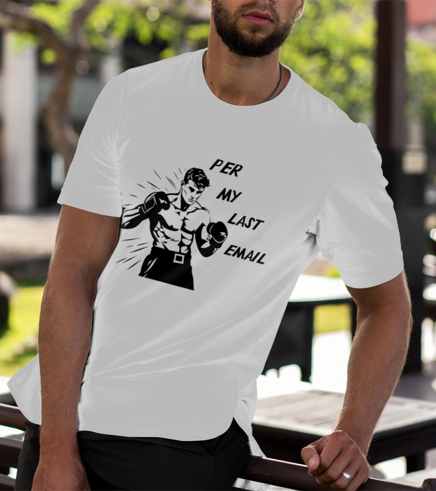 Boxer Illustration Per My Last Email T-Shirt