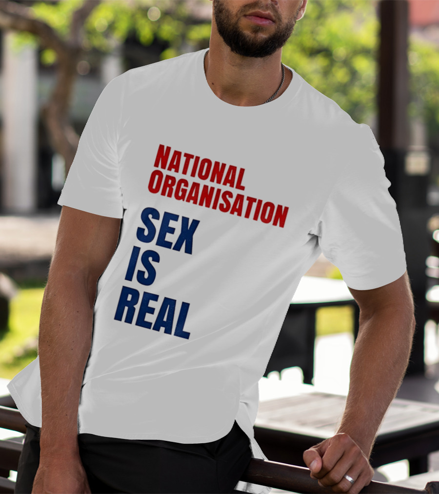 National Organisation Sex Is Real T-Shirt