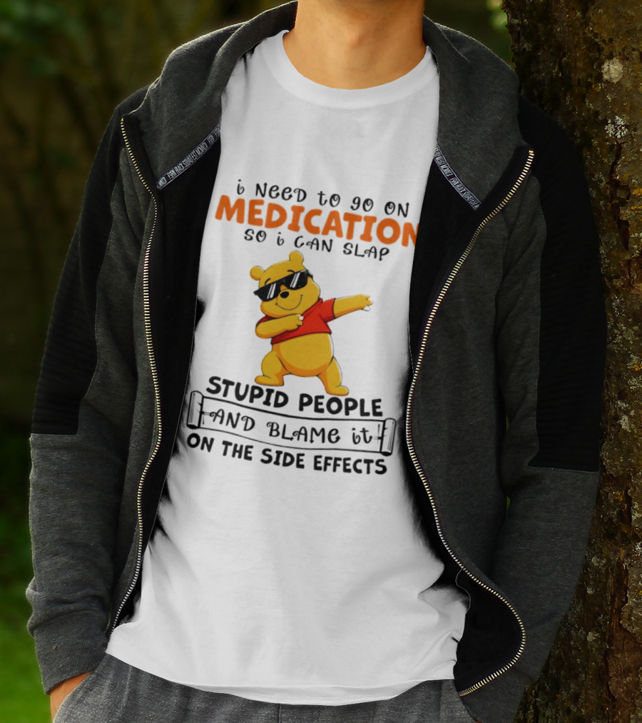 Winnie The Pooh Medication Slap Stupid People Side Effects T-Shirt