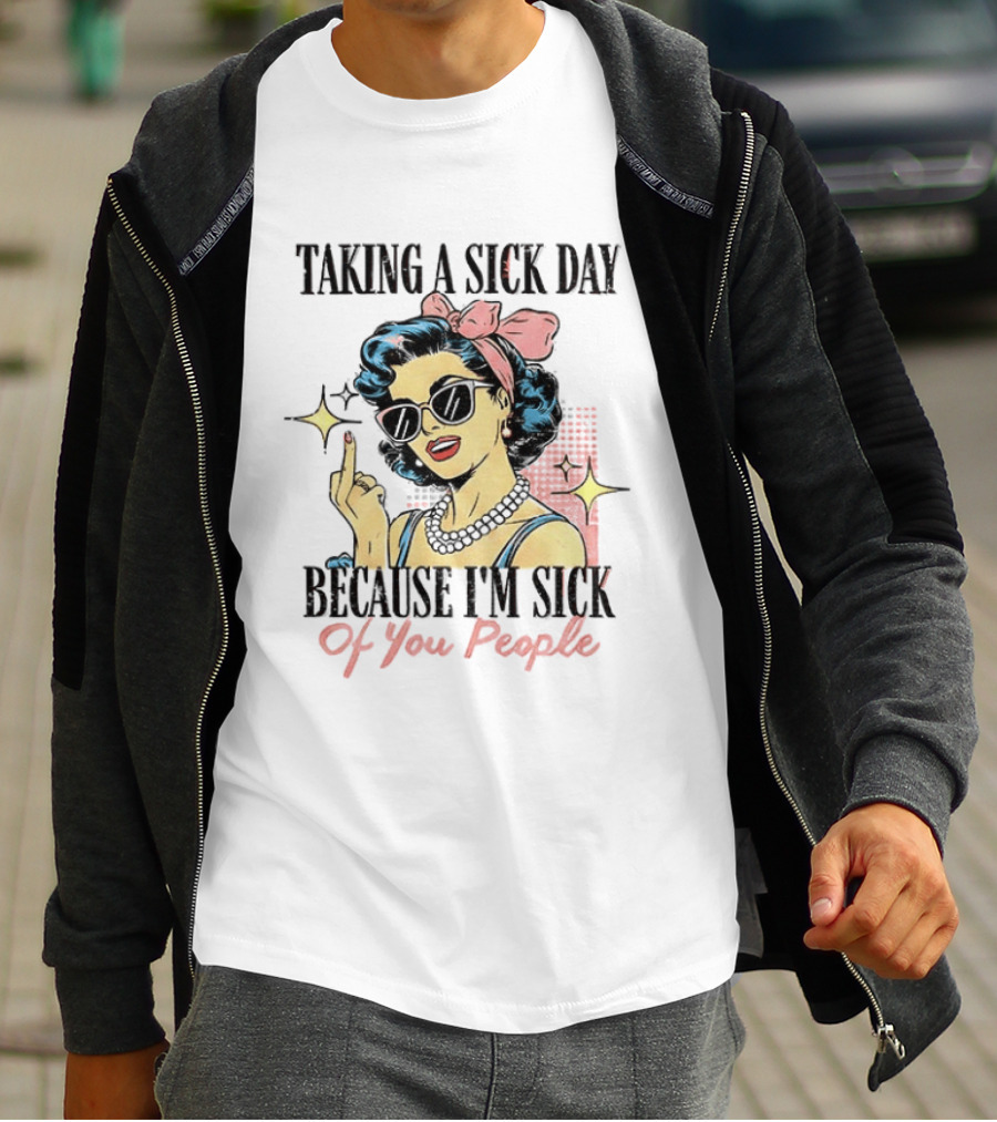 Taking A Sick Day Because I'm Sick Of You People Retro Style Middle Finger Women T-Shirt