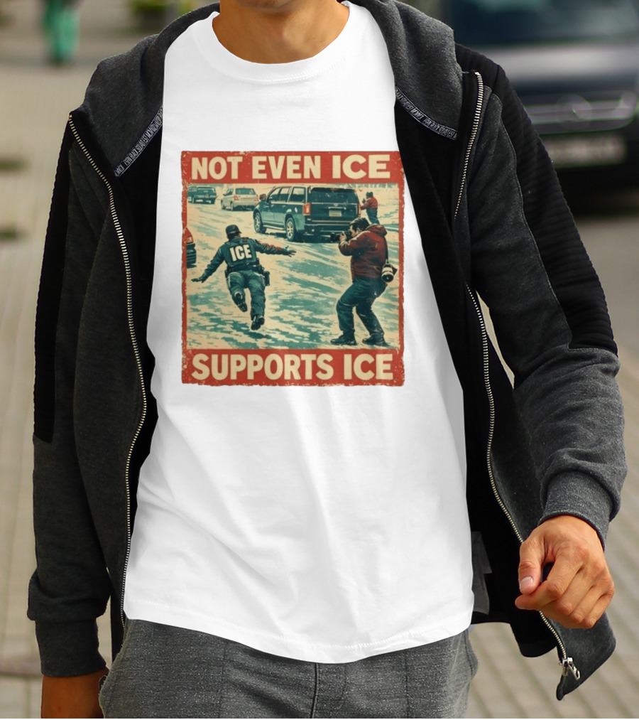Not Even Ice Supports Ice Anti ICE T-Shirt