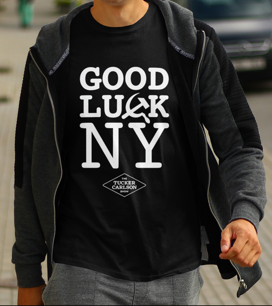 Good Luck NY Tucker Carlson Show Hammer And Sickle T-Shirt