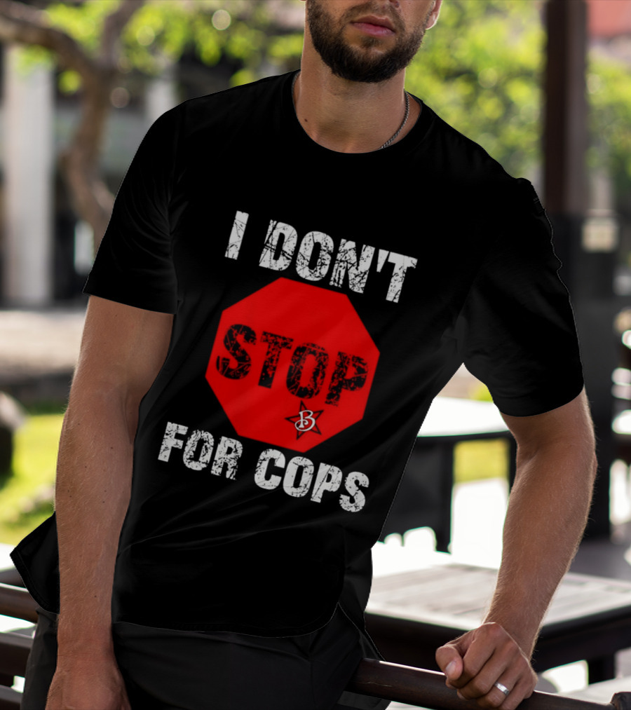 I Don't Stop For Cops Octagonal Warning Stop Sign T-Shirt