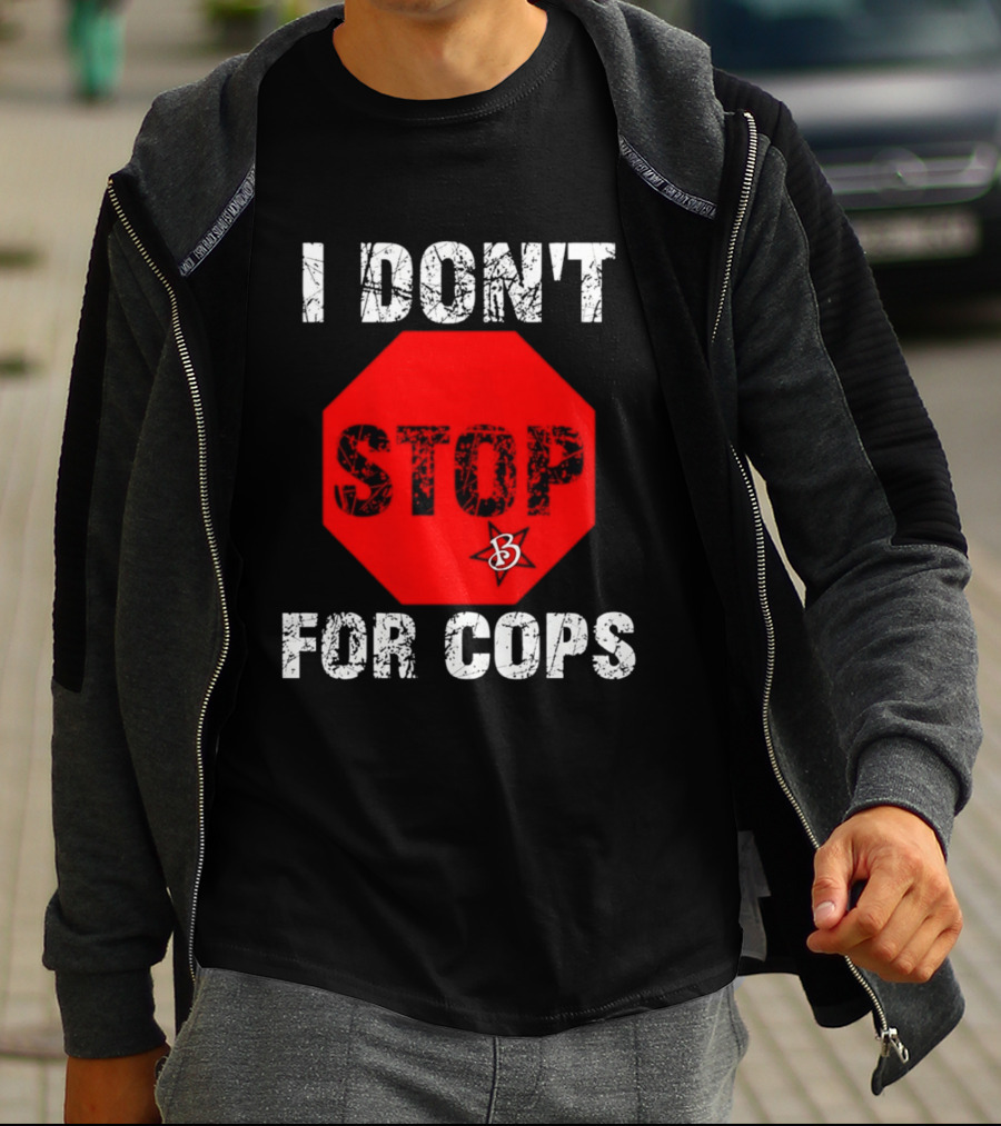 I Don't Stop For Cops Octagonal Warning Stop Sign T-Shirt