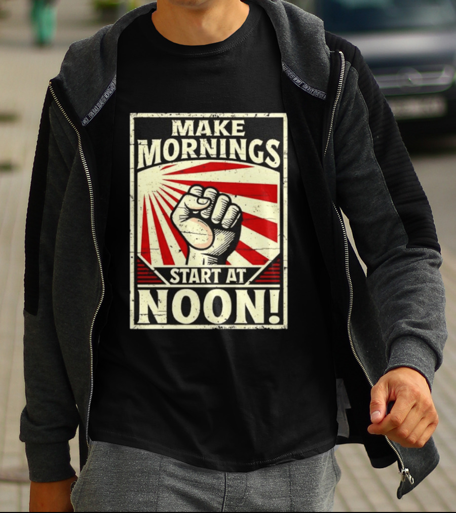 Make Mornings Start At Noon Propaganda Fist And Rays T-Shirt