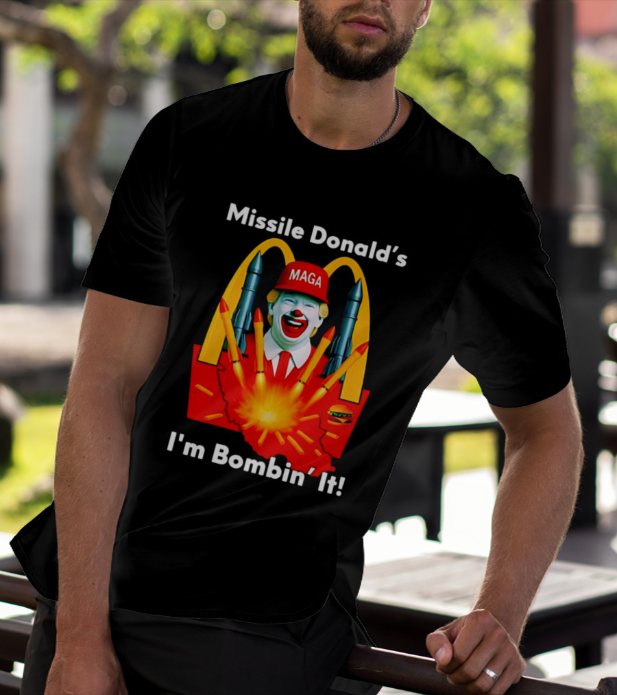 Missile Donald's MAGA Clown I'm Bombin' It McDonald's T-Shirt