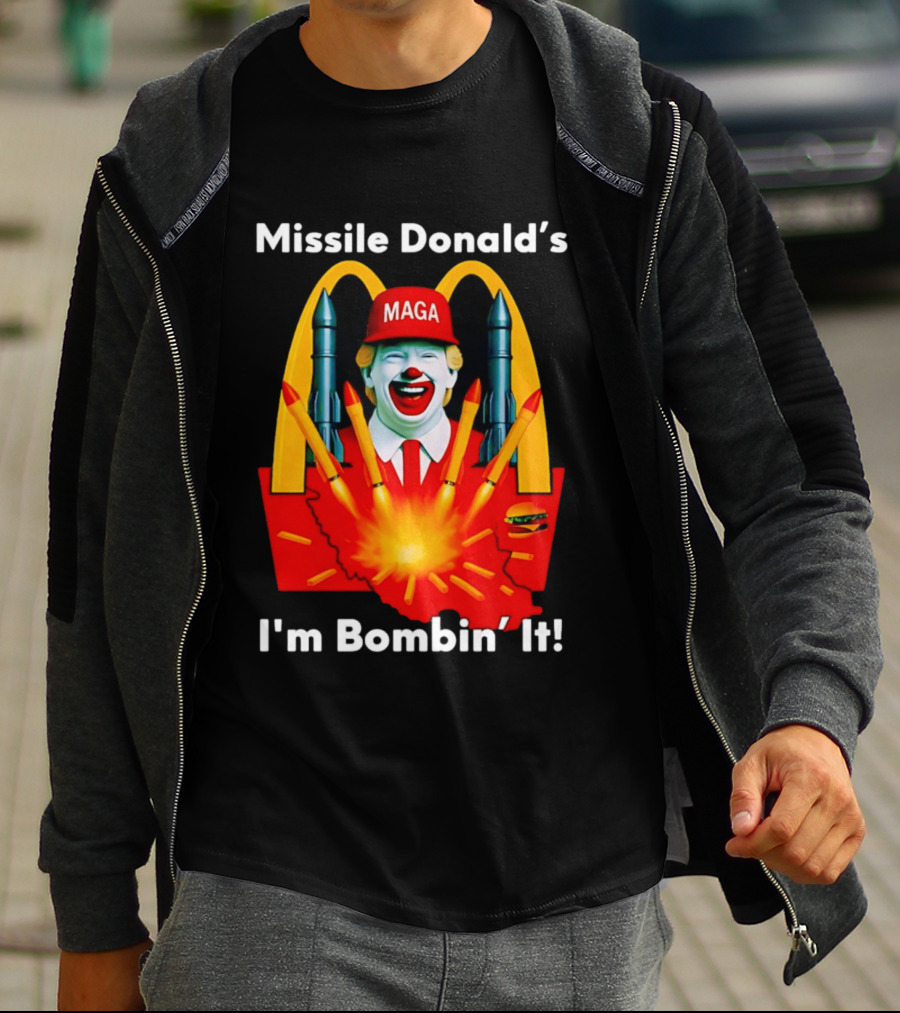 Missile Donald's MAGA Clown I'm Bombin' It McDonald's T-Shirt