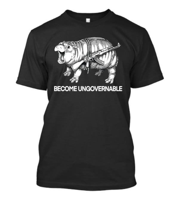 Become Ungovernable Hippo With Gun T-Shirt