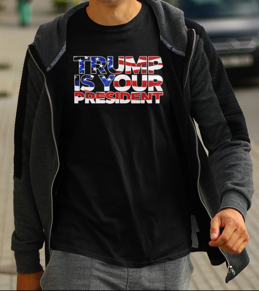 Mr. Will Johnson Wearing Trump Is Your President American Flag T-Shirt