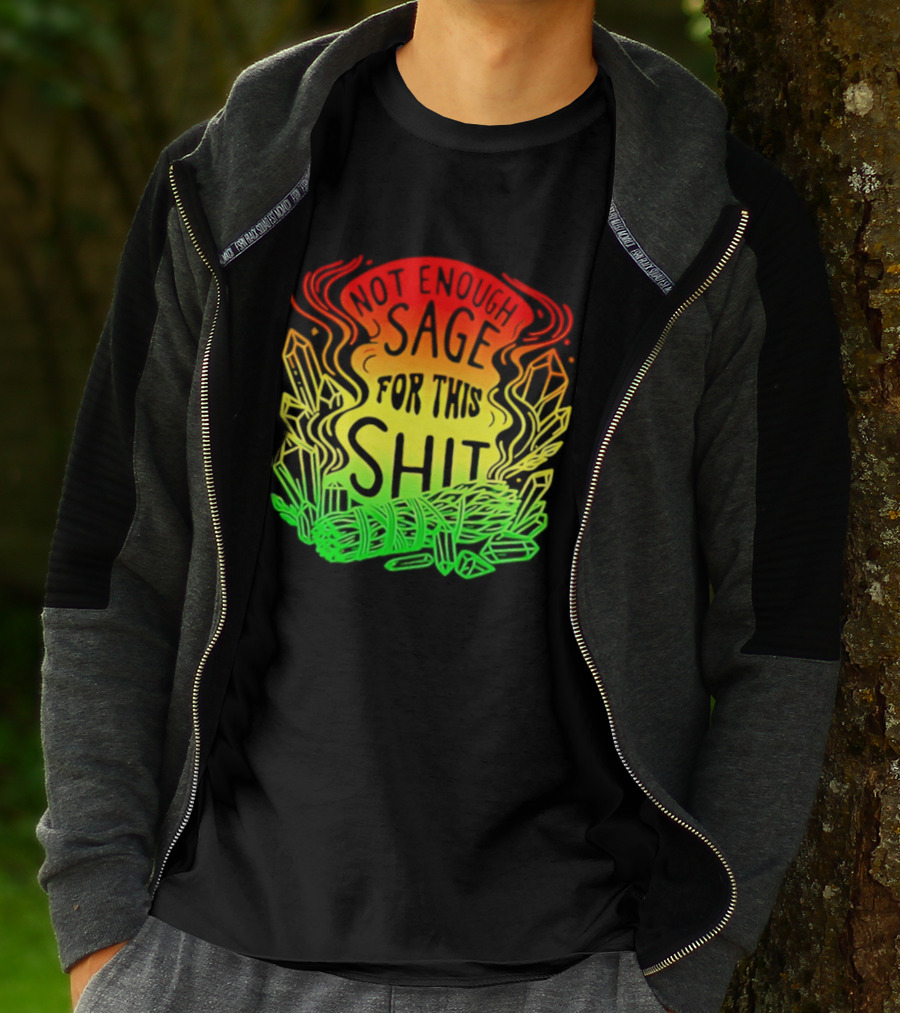 Not Enough Sage For This Shit Spiritual AF Rasta Smoke Smudge Stick T-Shirt