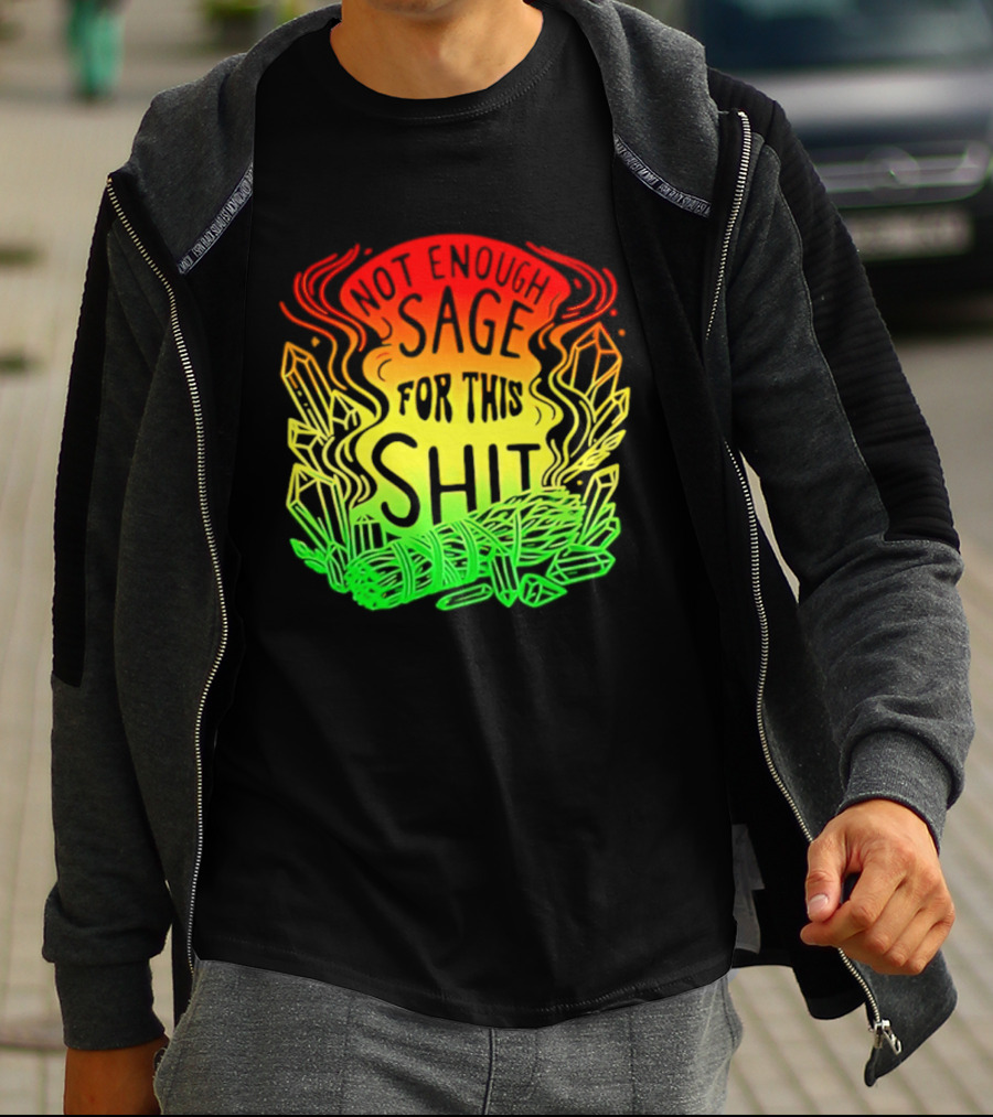 Not Enough Sage For This Shit Spiritual AF Rasta Smoke Smudge Stick T-Shirt