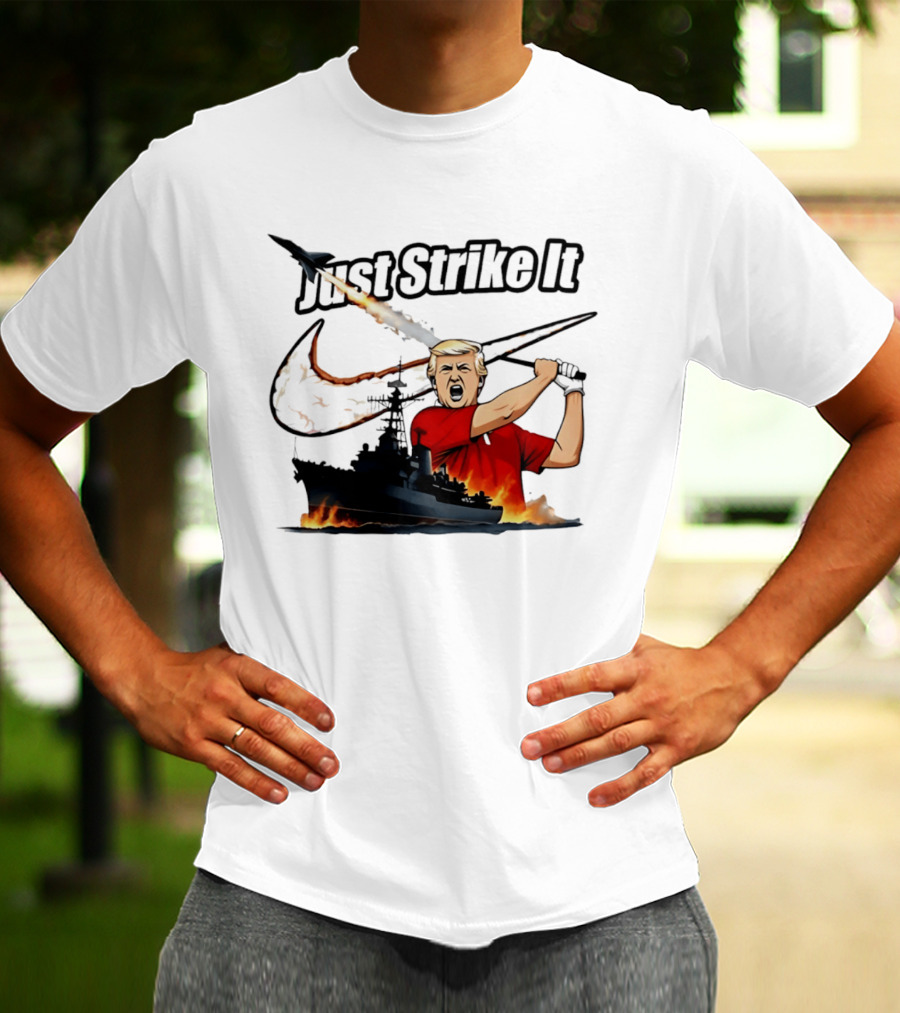Just Strike It Trump Warship Missile Attack T-Shirt