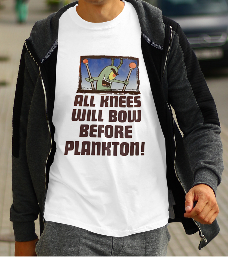 Plankton All Knees Will Bow Before Plankton Spongebob T-Shirt