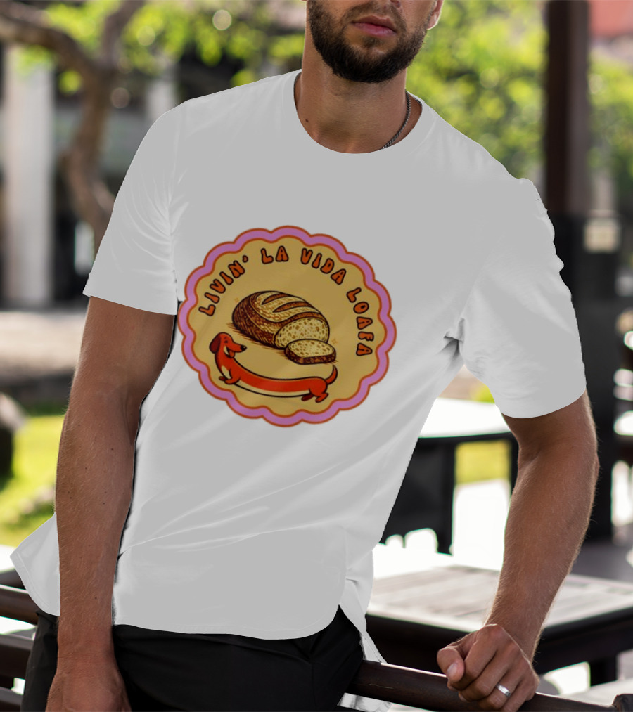 Livin' LA Vida Loafa Dachshund Bread Humor T-Shirt