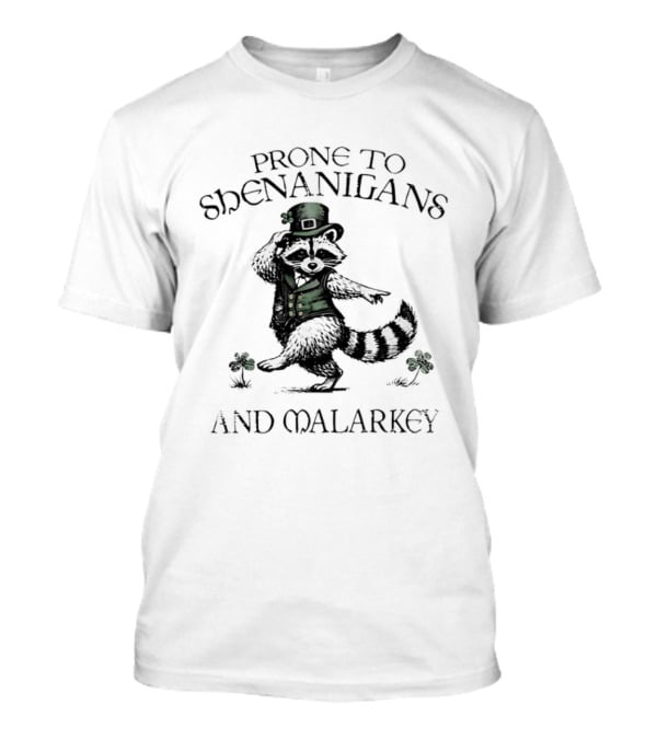 Prone To Shenanigans And Malarkey Raccoon Leprechaun With Clover T-Shirt