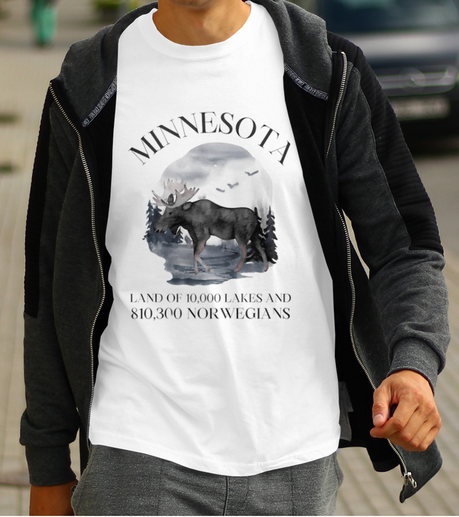 Minnesota Land Of 10000 Lakes And 810300 Norwegians Moose T-Shirt