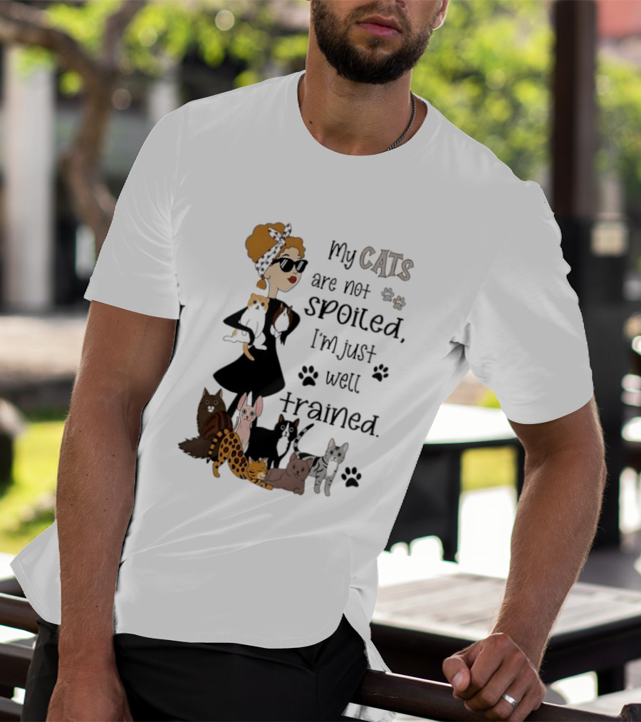 My Cats Are Not Spoiled I'm Just Well Trained Funny Cat Lady With Cute Cats And Paw Prints T-Shirt