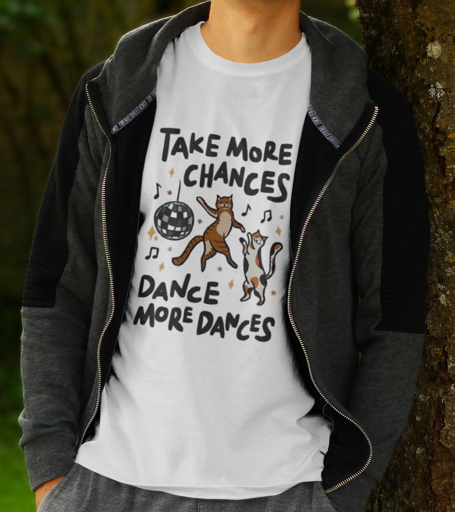 Take More Chances Dance More Dances Cat Dancing Disco Party T-Shirt