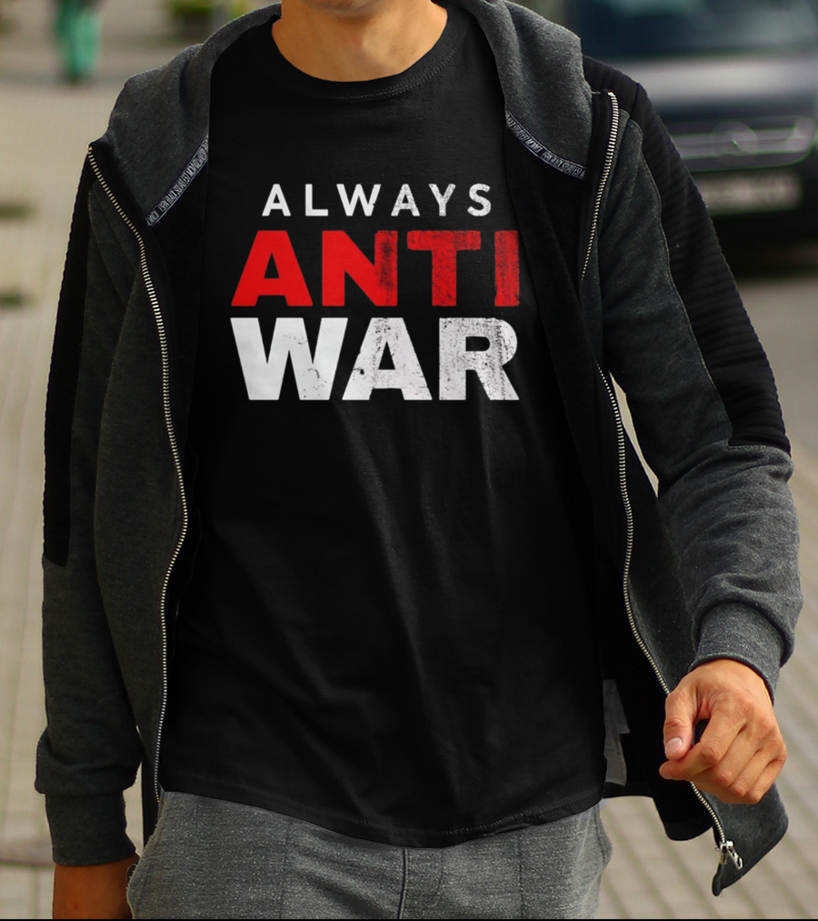 Always Anti War 2026 T-Shirt
