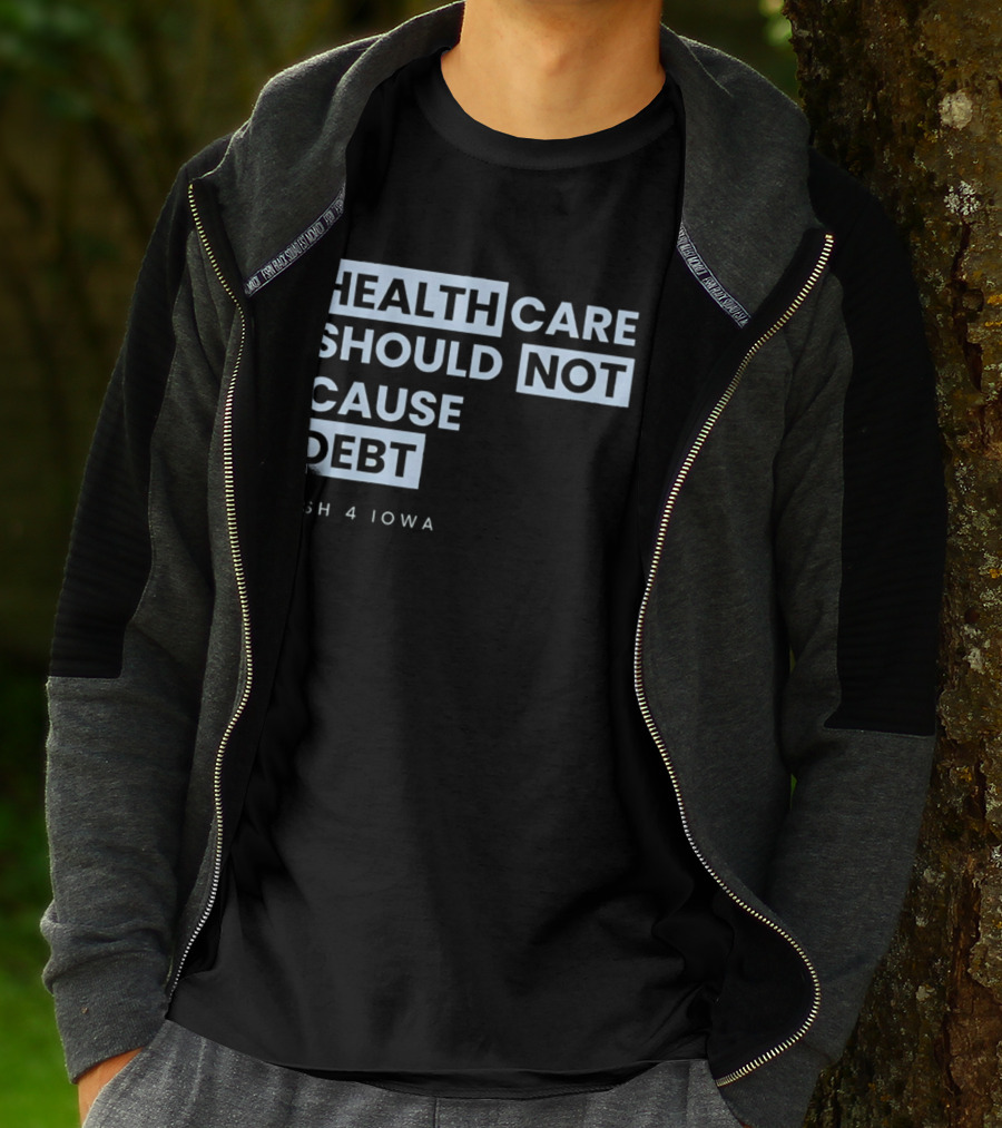 Healthcare Should Not Cause Debt Ash 4 Iowa T-Shirt