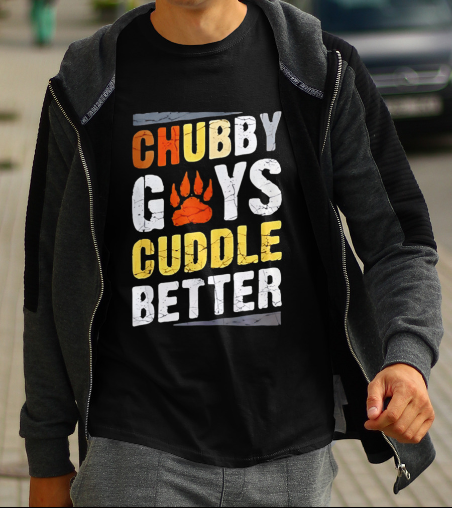 Chubby Guys Cuddle Better Bear Claw Paw Print T-Shirt