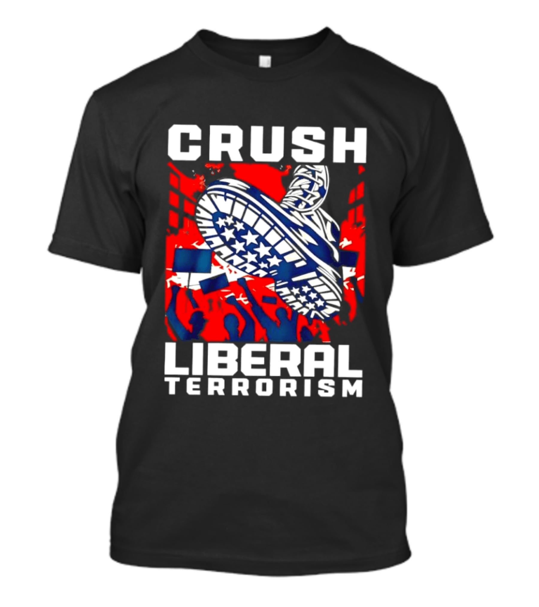 Crush Liberal Terrorism Patriotic Star Spangled Boot And Flag Protest T-Shirt