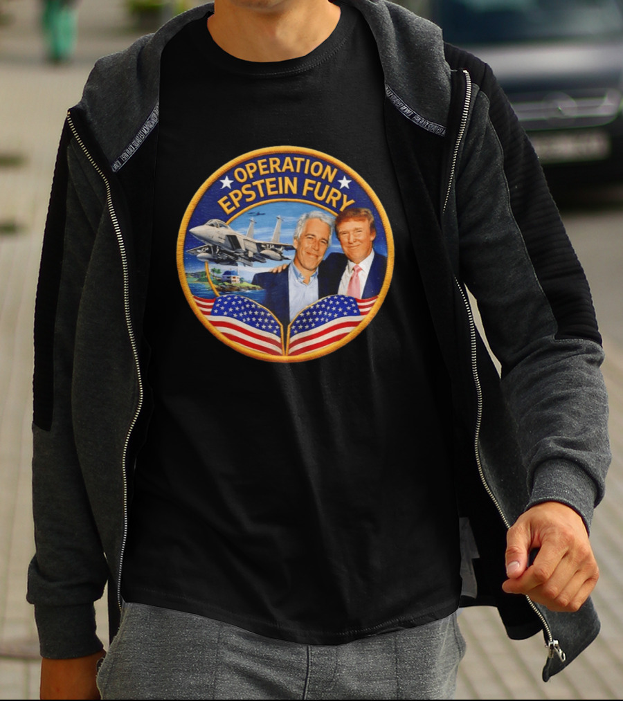 Operation Epstein Fury Donald Trump Jeffrey Epstein Patch T-Shirt