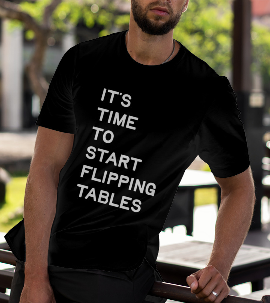 Talarico It's Time To Start Flipping Tables T-Shirt
