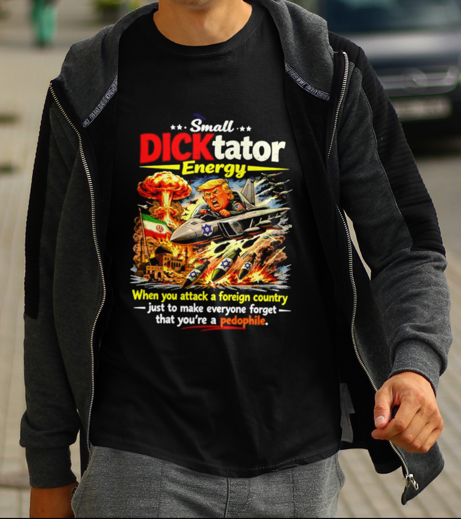 Small Dictator Energy Trump Attack Foreign Country T-Shirt