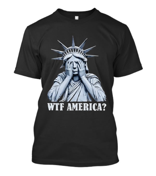 WTF America Statue Of Liberty Facepalm T-Shirt