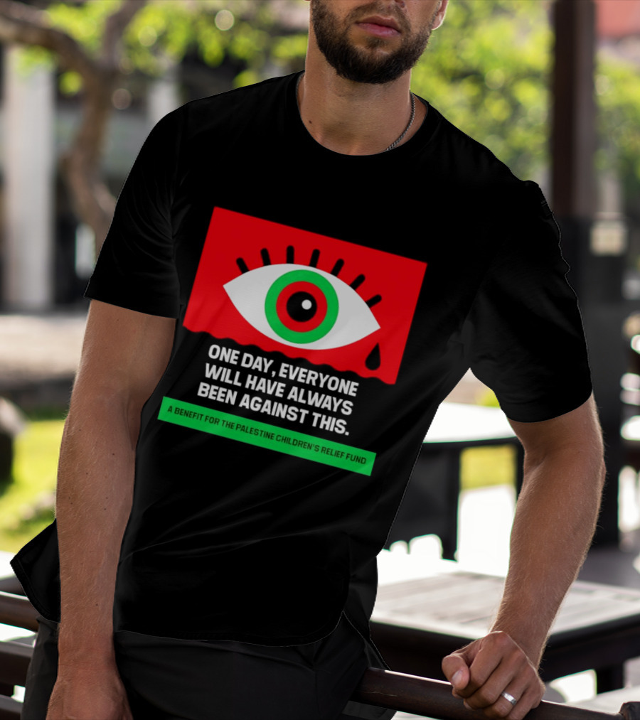 One Day Everyone Will Have Always Been Against This Benefit For Palestine Children's Relief Fund T-Shirt
