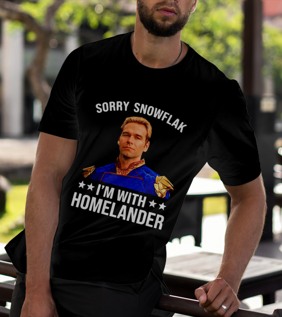 Sorry Snowflak I'm With Homelander T-Shirt
