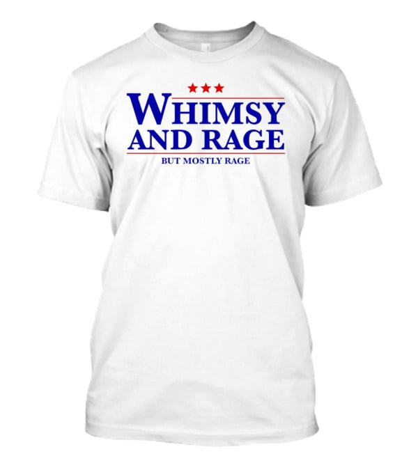 Whimsy And Rage But Mostly Rage Three Stars T-Shirt