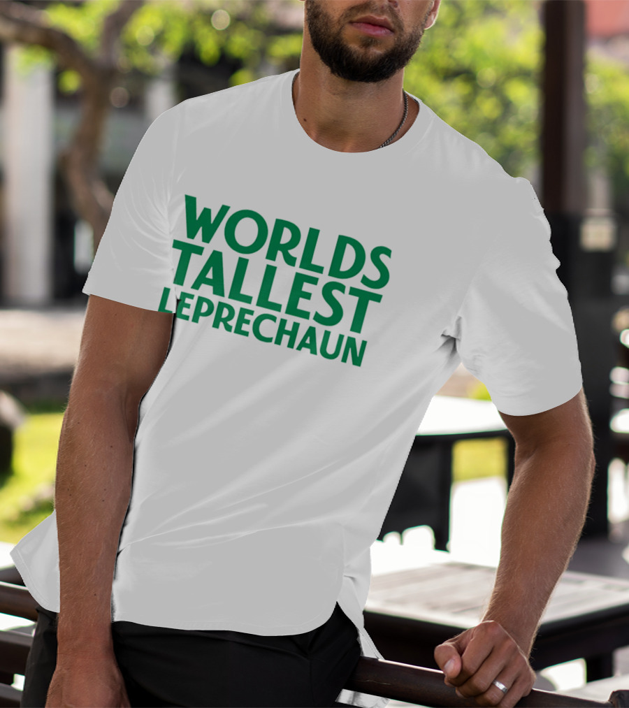 Worlds Tallest Leprechaun St Patrick's Day Celebration T-Shirt