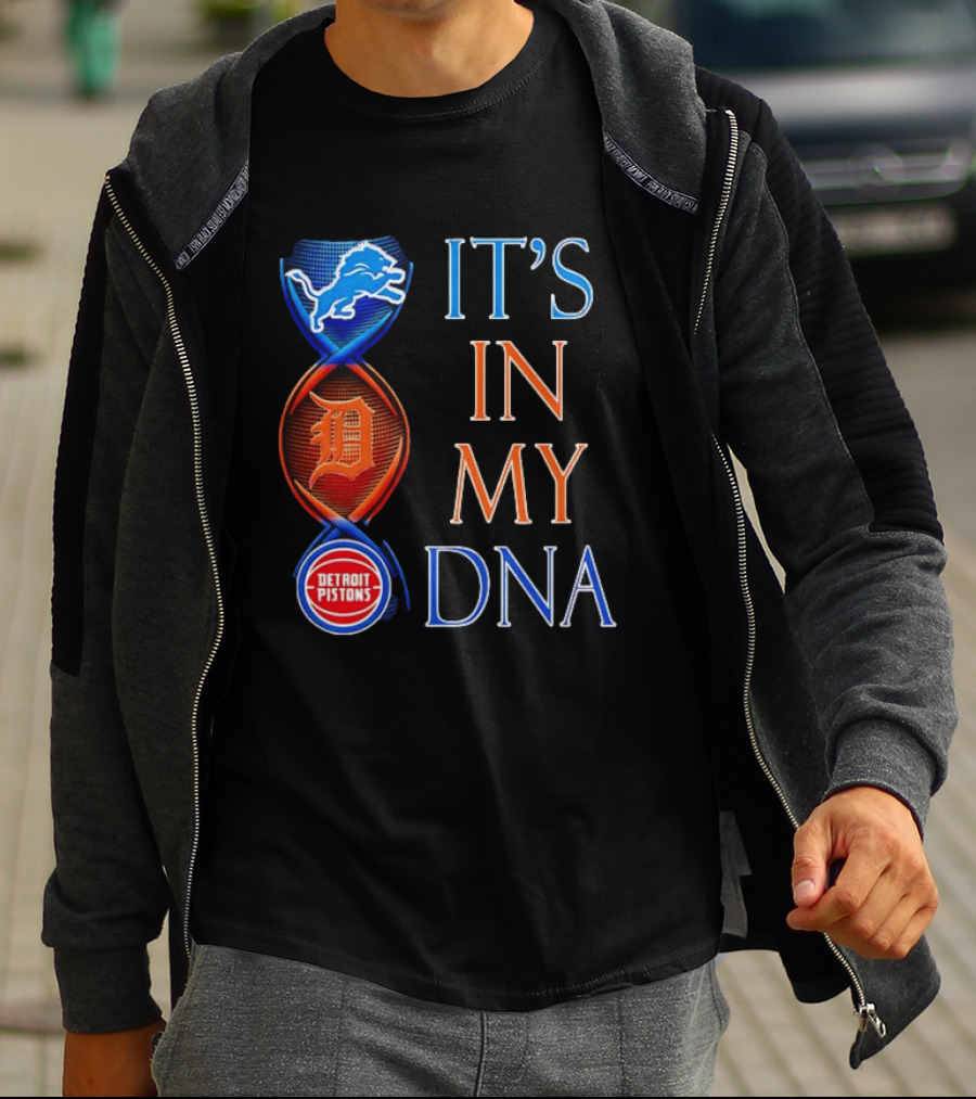 Detroit Lions Tigers Pistons It's In My DNA T-Shirt