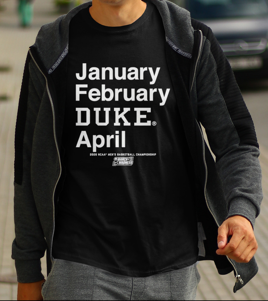 January February Duke April 2026 NCAA Men's Basketball Championship MBB March Madness T-Shirt