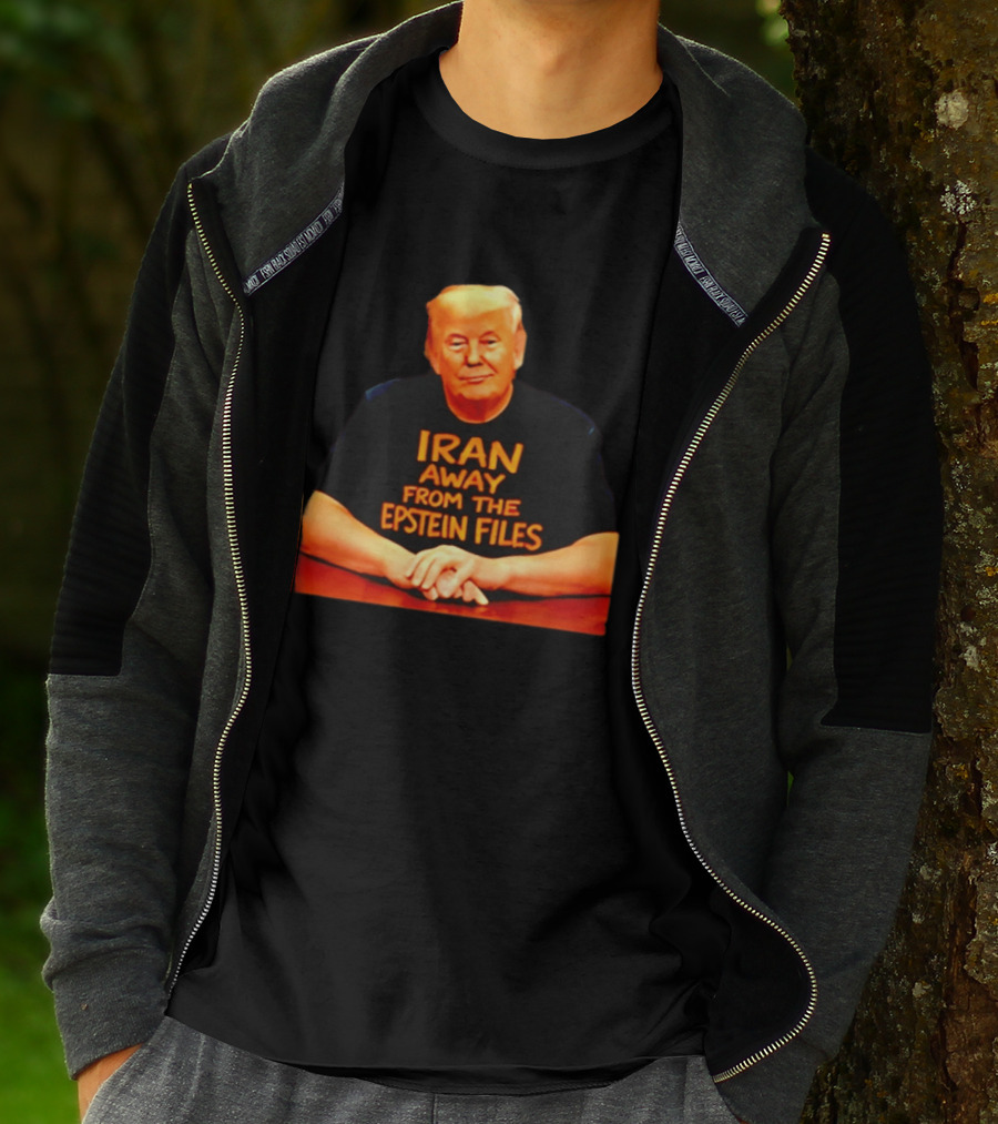 Iran Away From The Epstein Files Trump Meme Satire T-Shirt