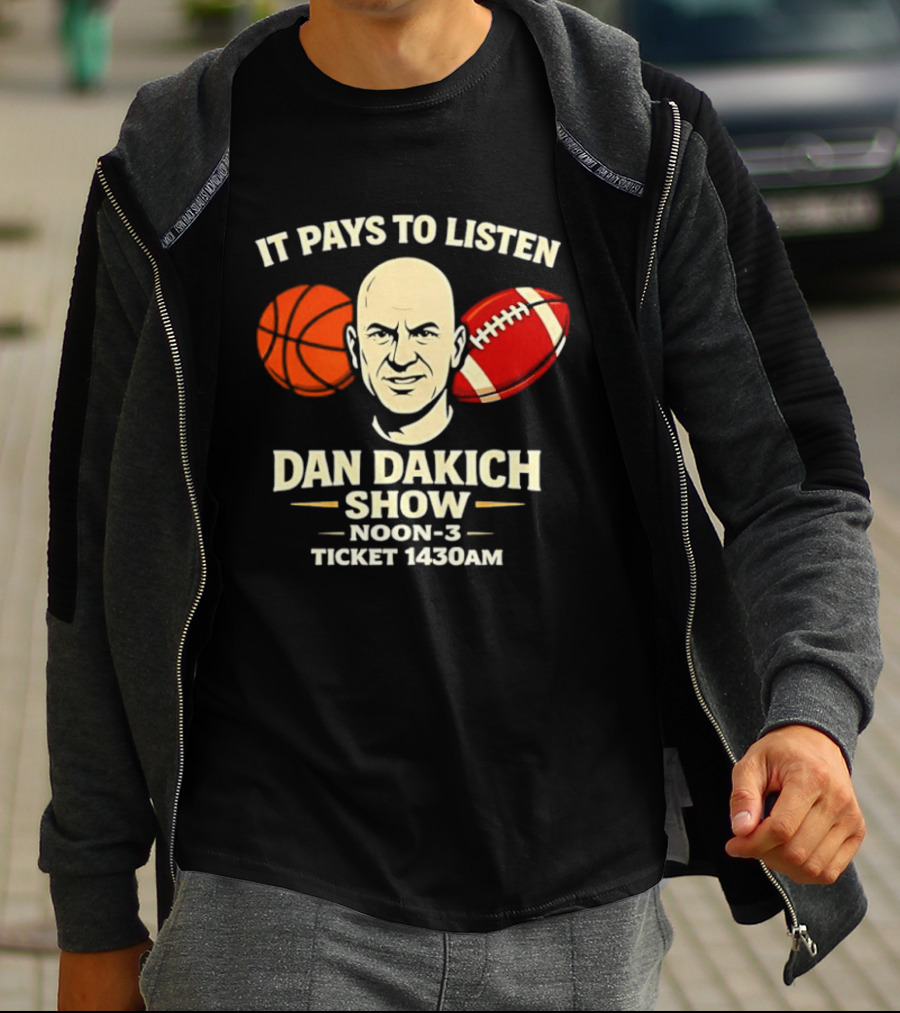 It Pays To Listen Dan Dakich Show Noon 3 Ticket 1430AM T-Shirt