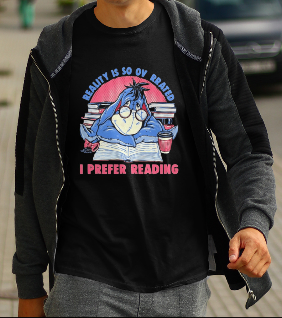 Eeyore Reality Is So Overrated I Prefer Reading Books And Coffee T-Shirt