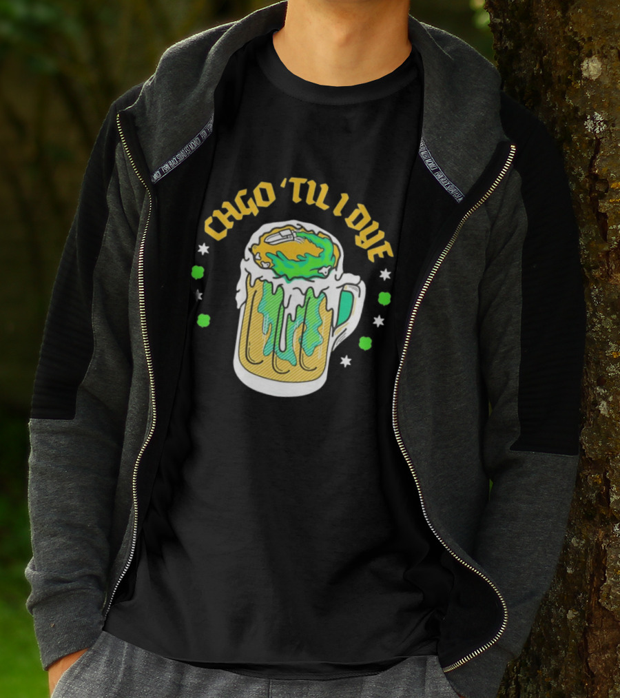 CHGO 'Til I Dye St. Patrick's Day Green Beer Festive T-Shirt