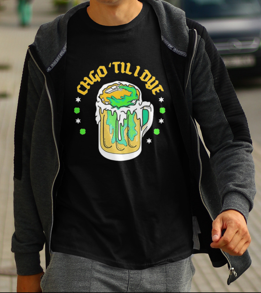 CHGO 'Til I Dye St. Patrick's Day Green Beer Festive T-Shirt