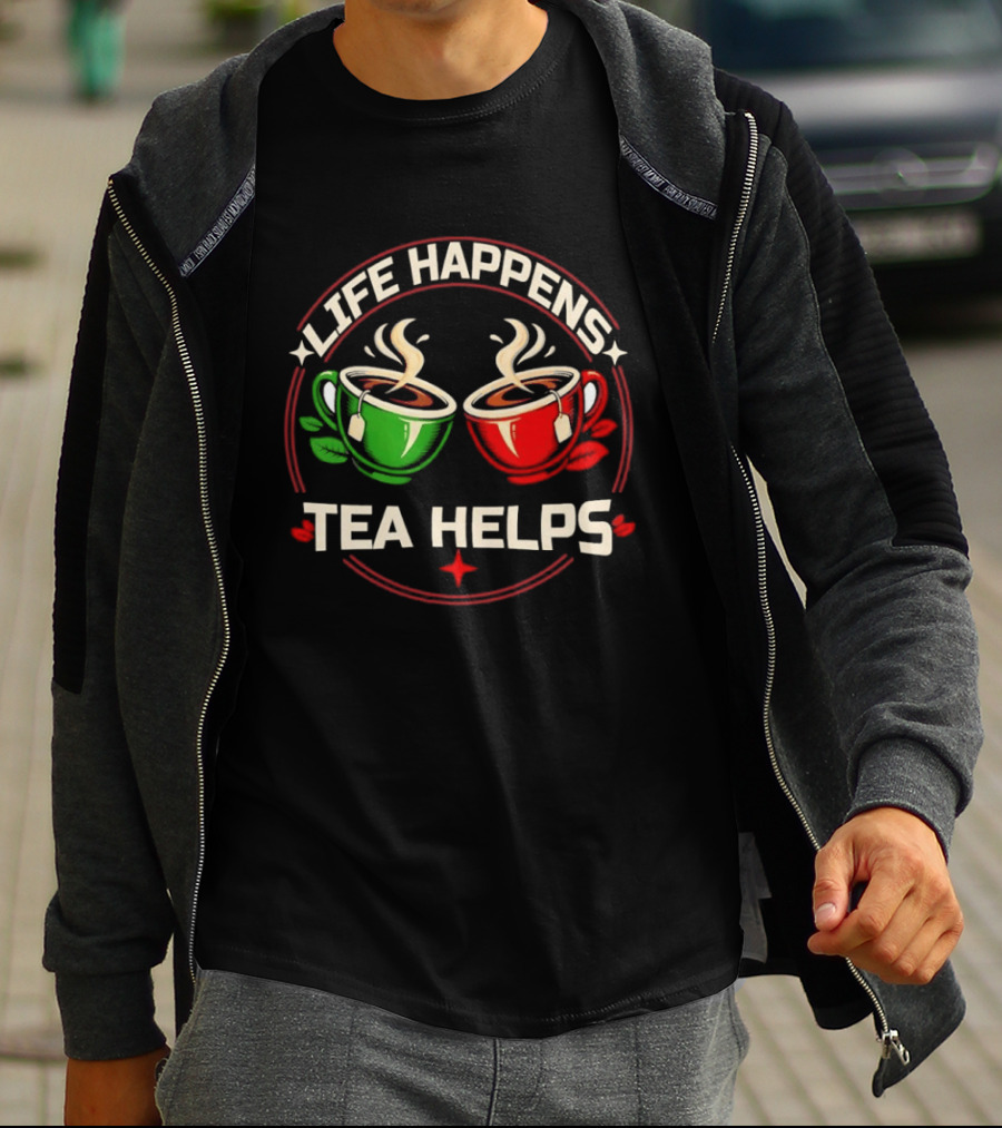 Life Happens Tea Helps Two Steaming Cups T-Shirt