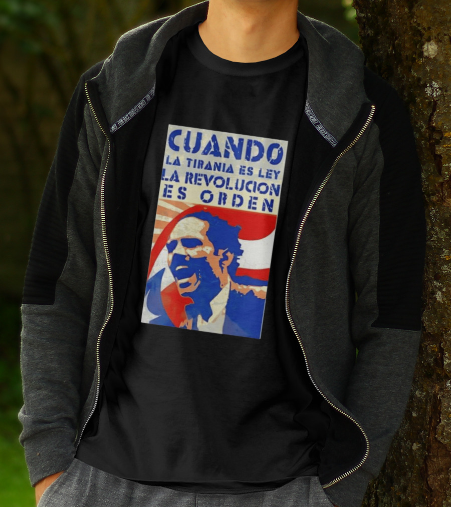Cuando La Tiranía Es Ley La Revolución Es Orden T-Shirt
