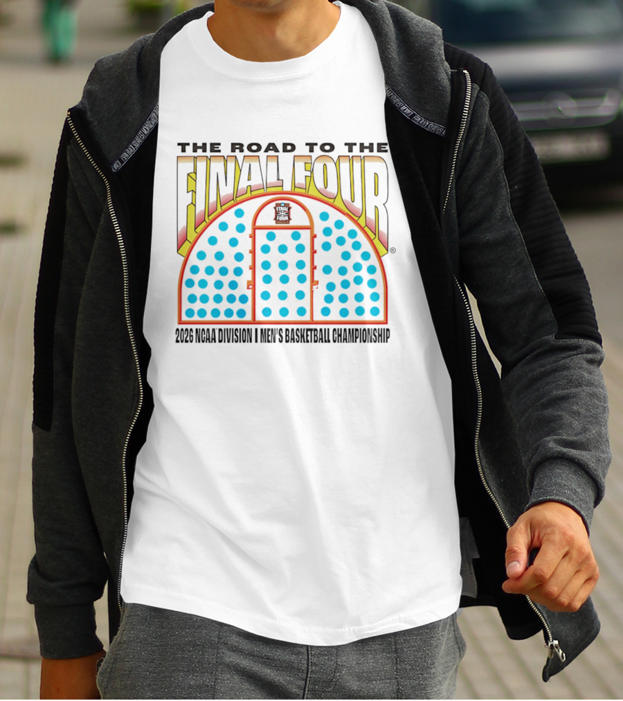 The Road To The Final Four 2026 NCAA Division I Men's Basketball Championship T-Shirt