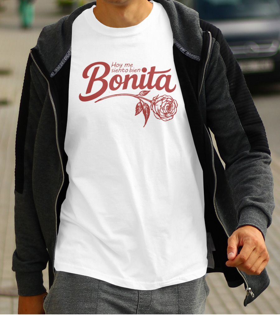 Hoy Me Siento Bien Bonita Rose T-Shirt
