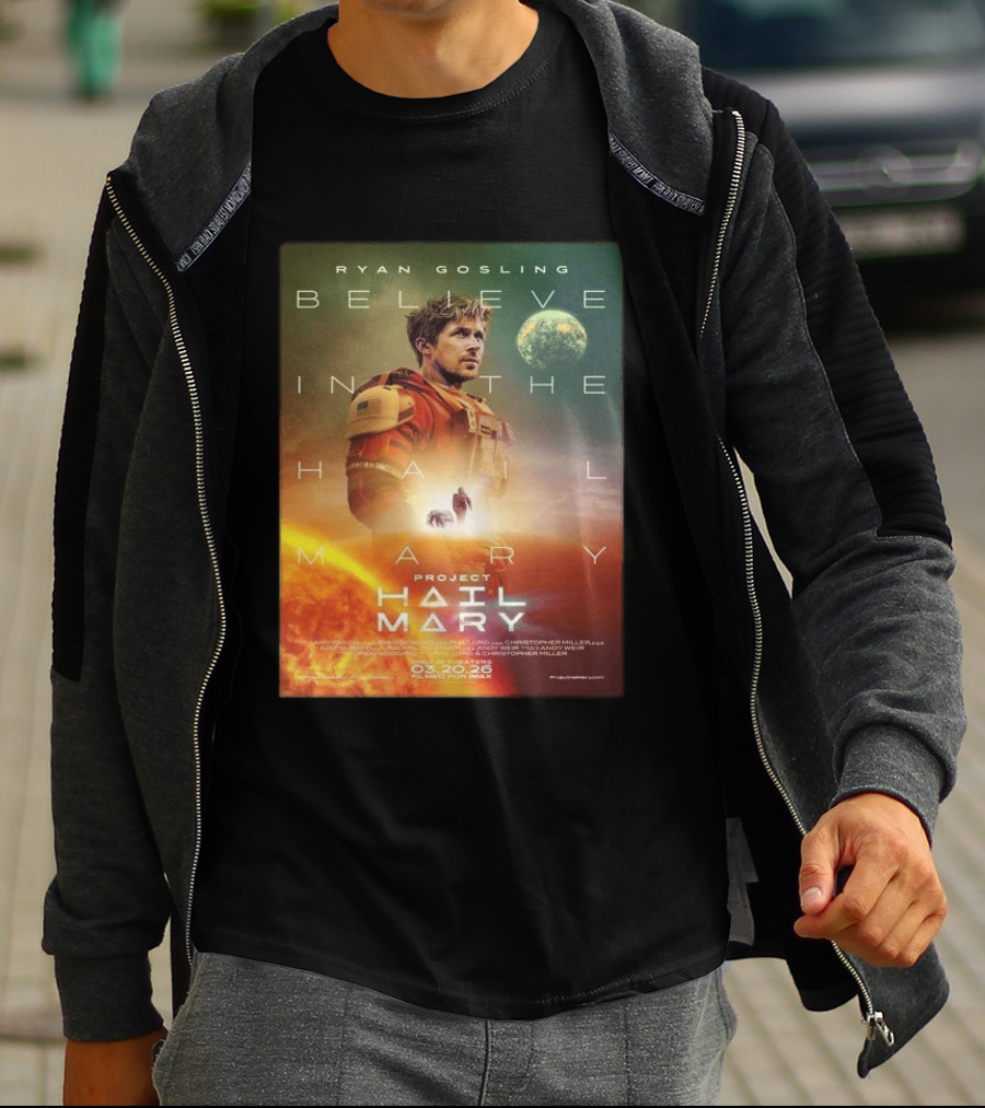 Ryan Gosling Believe In The Hail Mary Project Hail Mary 2026 T-Shirt