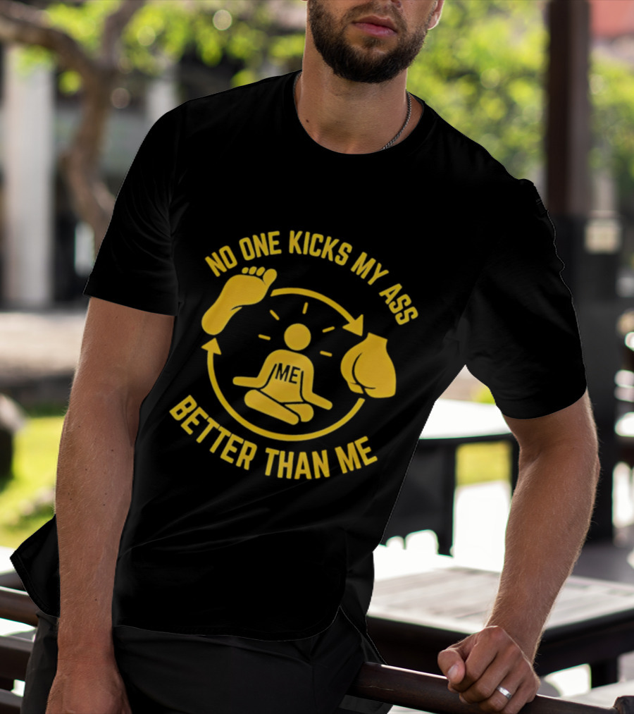 No One Kicks My Ass Better Than Me Meditation Zen Gloves Motivational T-Shirt