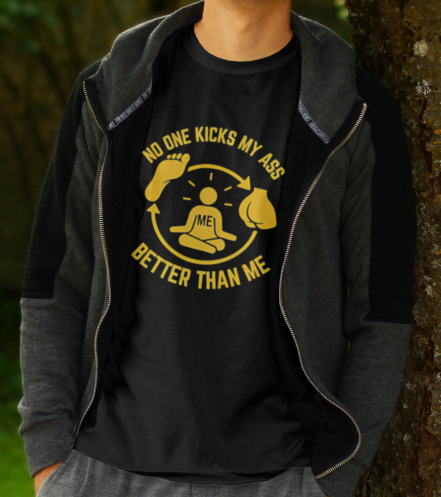 No One Kicks My Ass Better Than Me Meditation Zen Gloves Motivational T-Shirt