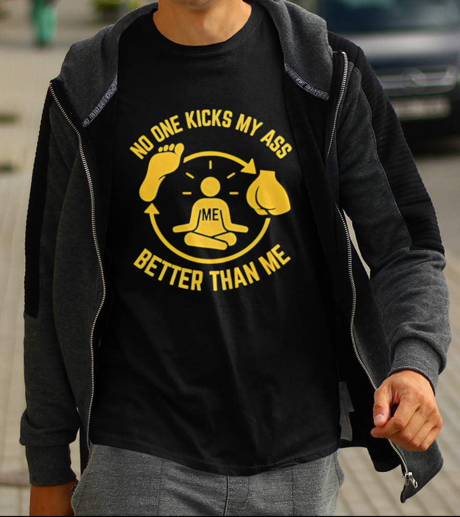 No One Kicks My Ass Better Than Me Meditation Zen Gloves Motivational T-Shirt